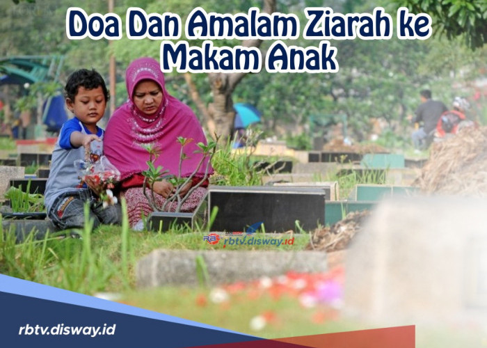 Apa saja Doa dan Amalam Ziarah ke Makam Sebelum Puasa Ramadhan? Simak Selengkapnya di Sini