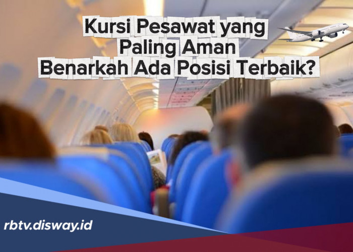 Kursi Pesawat Paling Aman, Benarkah Ada Posisi Terbaik?