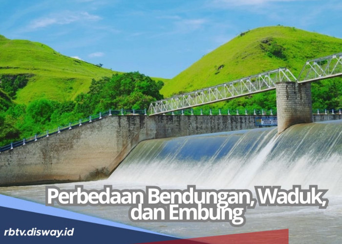 Dianggap Mirip, Ini Perbedaan Bendungan, Waduk dan Embung yang Perlu Diketahui