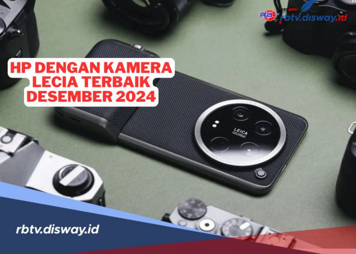 7 HP Android dengan Kamera Leica Terbaik Desember 2024 untuk Penggemar Fotografi