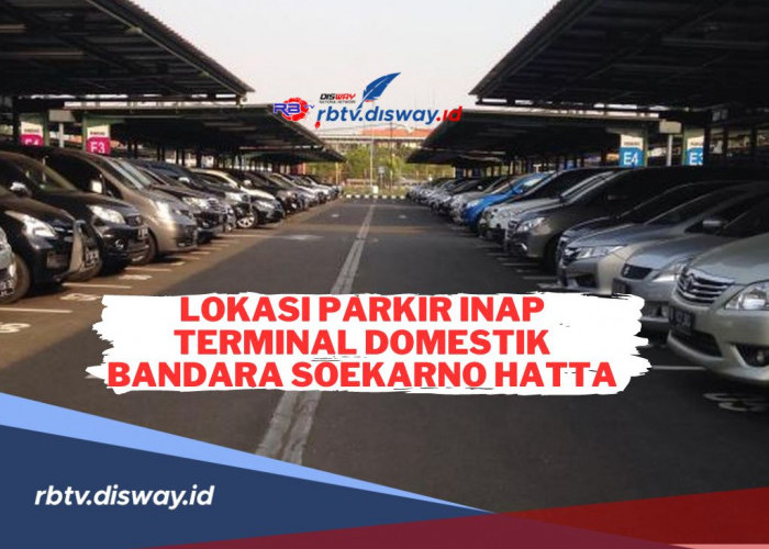 3 Lokasi Parkir Inap Terminal Domestik Bandara Soekarno Hatta, Tarif Mulai Rp 35 Ribu
