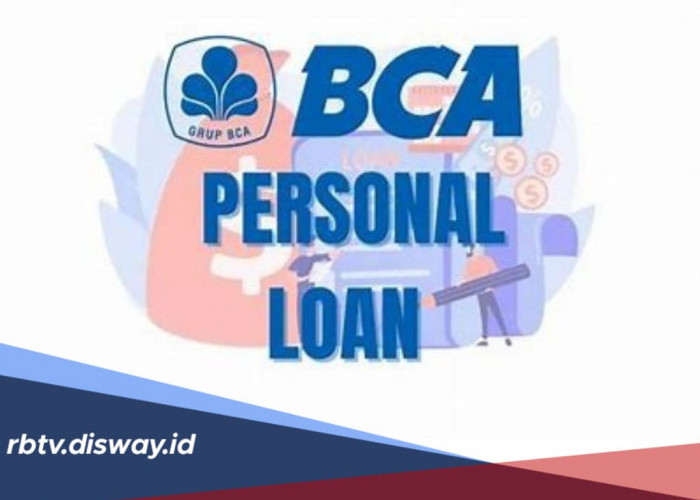 Syarat Pinjaman BCA Personal Loan, Pinjam Rp50 Juta Ini Simulasi Angsurannya