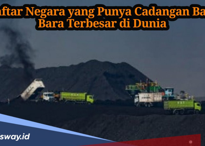 7 Negara yang Punya Cadangan Batubara Terbesar di Dunia, Indonesia Nomor Urut Berapa?