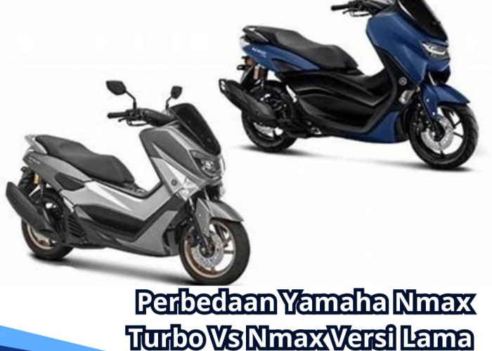 Guncang Dunia Otomotif, Inilah Perbedaan Yamaha Nmax Turbo Vs Nmax Versi Lama