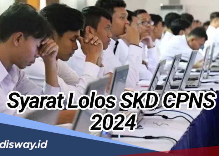 Peserta Wajib Tahu, Ini Syarat agar Bisa Lolos SKD CPNS 2024