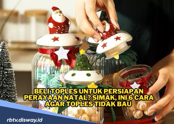 Beli Toples untuk Persiapan Perayaan Natal? Simak, Ini 6 Cara agar Toples Tidak Bau