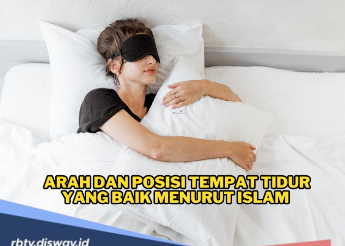 Arah dan Posisi Tempat Tidur yang Baik Menurut Islam, Kebiasaanmu Suka Hadap Mana?