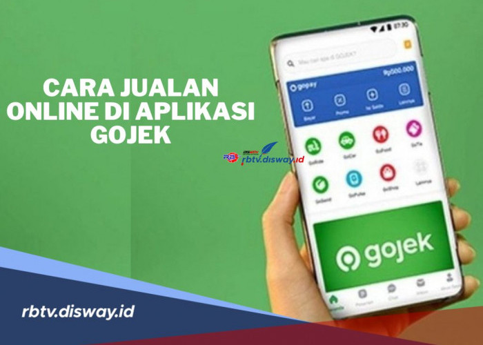 Syarat dan Cara Jualan Online di Aplikasi Gojek, Bikin Bisnis Makin Cuan