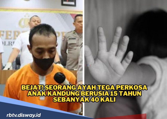 Ayah Tega Perkosa dan Gauli Anak Kandung Berusia 15 Tahun Sebanyak 40 Kali, Kini Hamil 7 Minggu