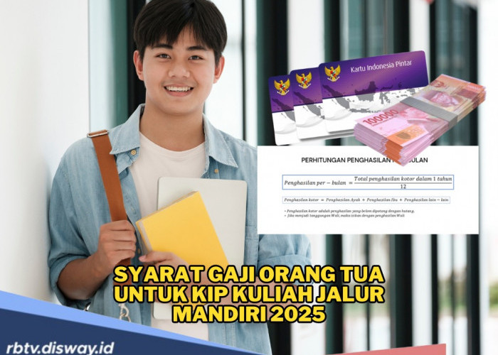 Jangan Asal Daftar, Ini Syarat Gaji Orang Tua untuk Penerima KIP Kuliah Mandiri 2025