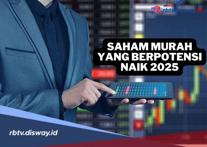 8 Saham Harga Murah yang Berpotensi Naik di Tahun 2025, Peluang Cuan Menjanjikan