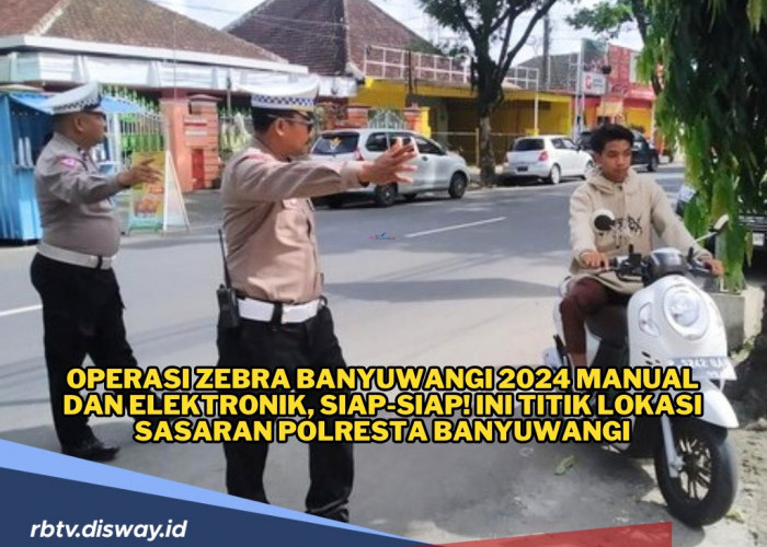 Tilang Manual dan Elektronik Diberlakukan, Ini Titik Lokasi Operasi Zebra 2024 di Banyuwangi