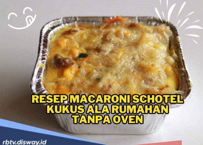 Resep Macaroni Schotel Kukus Ala Rumahan Tanpa Oven, Tekstur Lembut dan Rasa Super Gurih