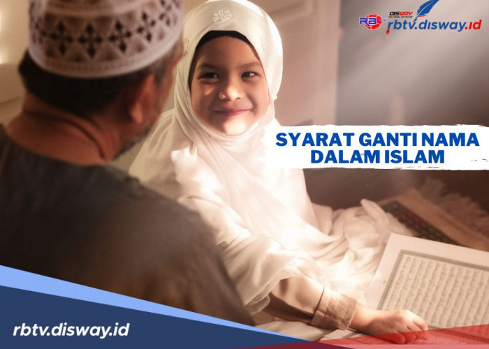 Jangan Asal-asalan, Ini Syarat Mengganti Nama Anak Dalam Islam