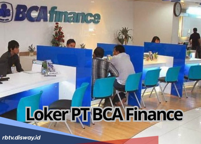 PT BCA Finance Cari S1 Semua Jurusan untuk 5 Posisi Berikut dan Usia Maksimal 26 Tahun