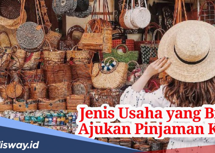 Sebelum Ajukan Pinjaman, Ini Jenis Usaha yang Bisa Ajukan KUR di Bank