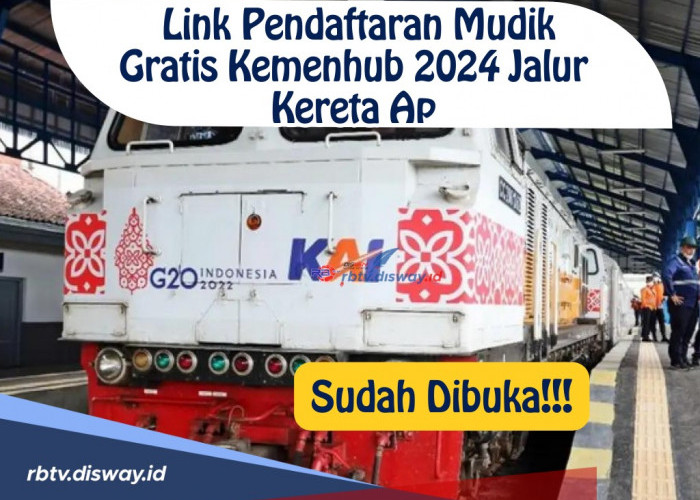 Sudah Dibuka, Ini Link Pendaftaran Mudik Gratis Kemenhub 2024 Jalur Kereta Api serta Syarat dan Ketentuannya