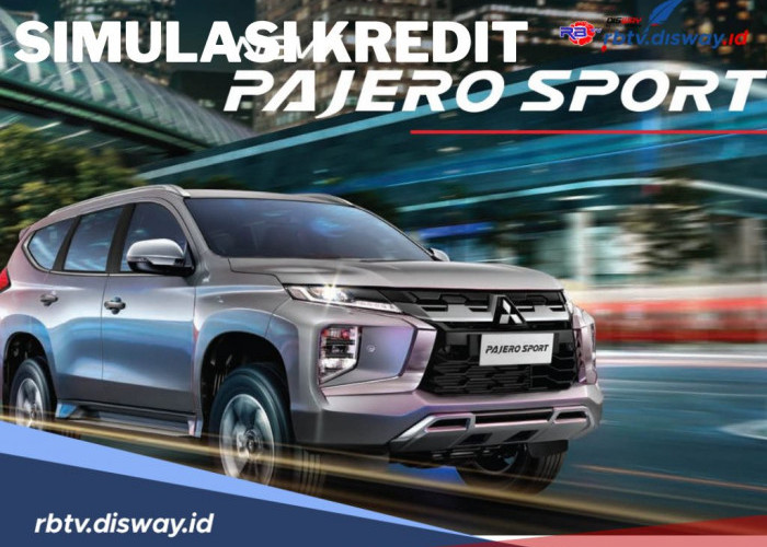 Cek Simulasi Kredit Pajero Sport Semua Varian Terbaru 2024, Segini Bunganya