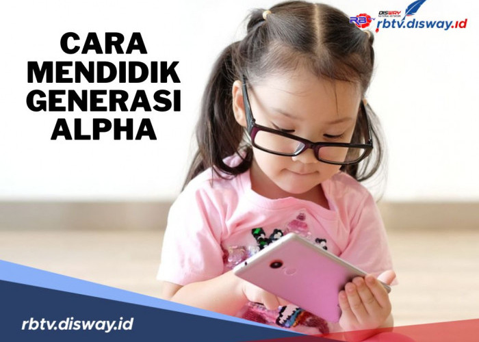 Dear Ayah dan Bunda, Ini 11 Cara Mendidik Anak Generasi Alpha di Era Serba Digital