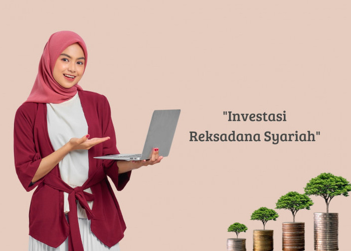6 Cara Investasi di Reksadana Syariah dan 7 Keuntungan Finansial Sesuai Prinsip Keuangan Islam