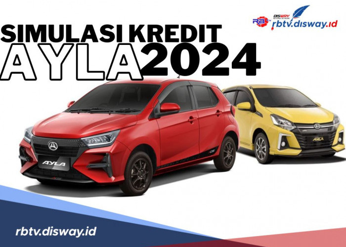 Simulasi Kredit Daihatsu Ayla Terbaru Tahun 2024, Cicilan Ringan dan Tenor Panjang