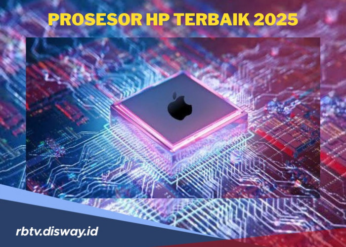 7 Jenis Prosesor HP Terbaik Tahun 2025, HP Kamu Sudah Pakai yang Mana?