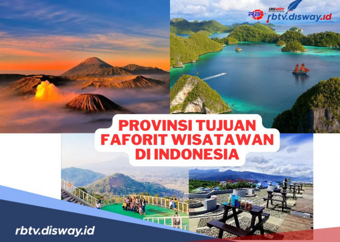 6 Provinsi Tujuan Favorit Wisatawan di Indonesia dengan Keindahan Alam dan Budaya yang Memikat