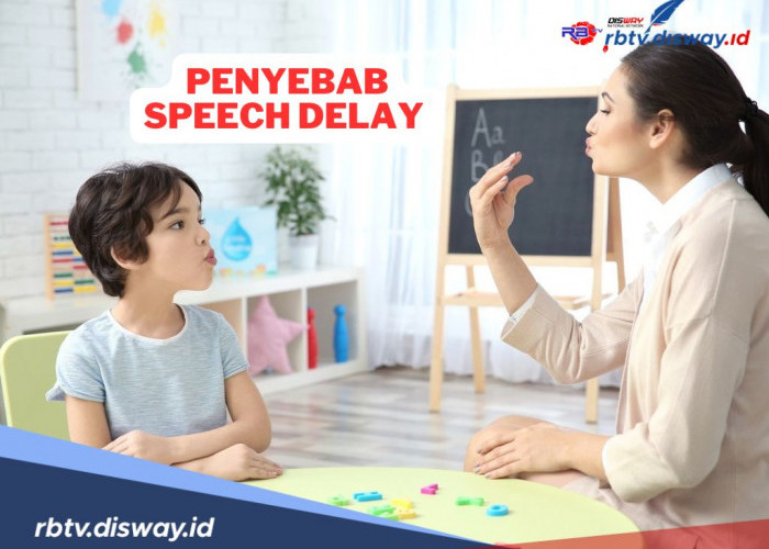 Kenali, 8 Penyebab Anak Speech Delay, Begini Cara Pencegahannya