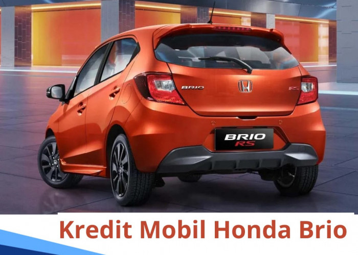 Cari Mobil Buat Mobilitas Harian, Cek Yuk Angsuran Kredit Mobil Honda Brio DP Rp 10 Juta 