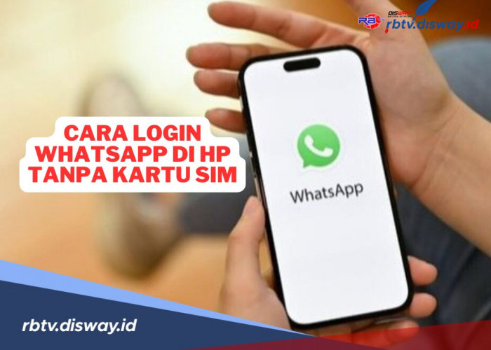 Cara Mudah Login WhatsApp di HP Tanpa Perlu Kartu SIM, Hitungan Menit Selesai