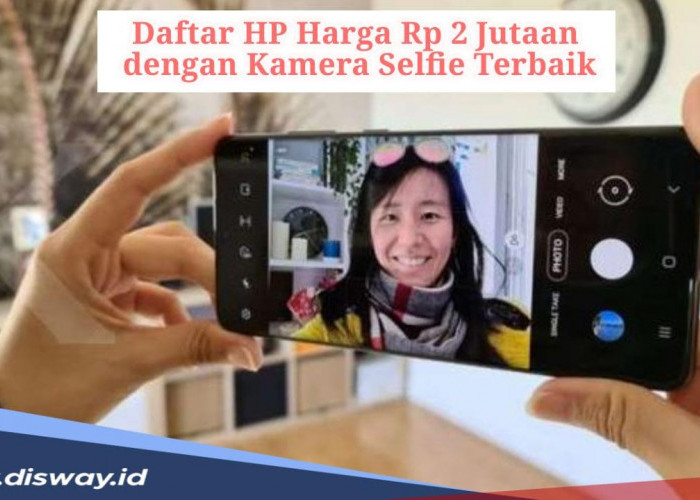 Daftar 4 HP Harga Rp 2 Jutaan dengan Kamera Selfie Terbaik, Dijamin Hasil Gambar Jernih