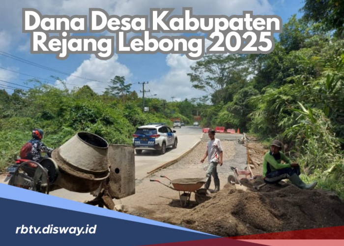 Dana Desa Kabupaten Rejang Lebong 2025, Segera Cek Pembagian Desamu