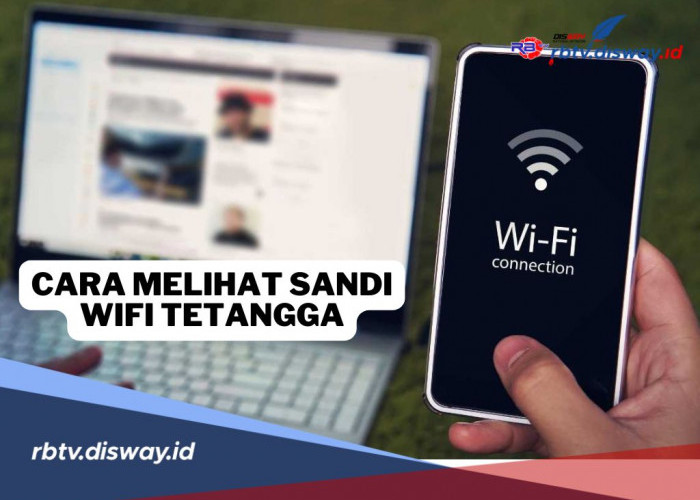 Infonya Gunakan Cara Ini Bisa Dipakai Melihat Kata Sandi WiFi, Ngeri-ngeri Kebobolan