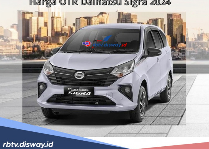 Harga OTR Daihatsu Sigra 2024 Dibandrol Mulai Segini, Simak Juga Simulasi Kredit dan Spesifikasinya