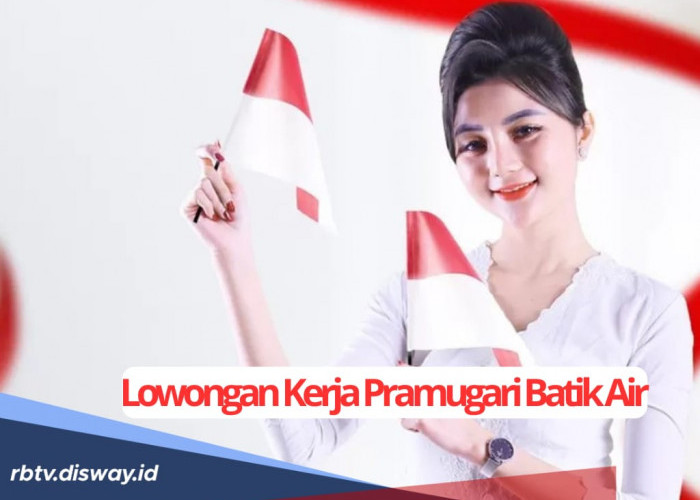 Ada Lowongan Kerja Pramugari Batik Air, Lulusan SMA/SMK Segera Daftar