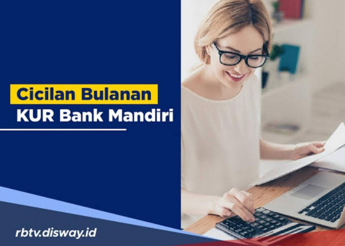 Masih Dibuka, Sektor Usaha Ini Bisa Pinjam Rp 100 Juta di KUR Mandiri hingga 4 Kali, Angsurannya Ringan