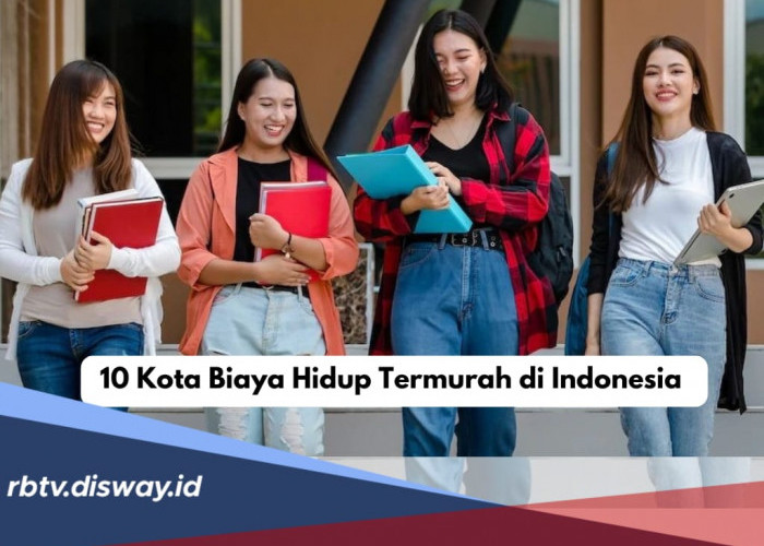 Daftar 10 Kota dengan Biaya Hidup Termurah di Indonesia, Cocok untuk Kantong Mahasiswa