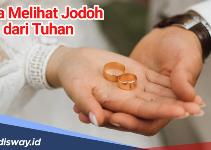 Jangan Buang Waktu, Ini Cara Melihat Jodoh Kita dari Tuhan