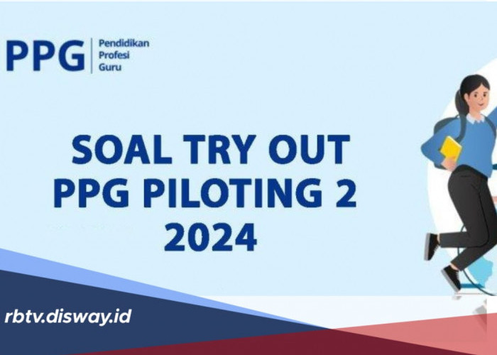 15 Soal Tryout PPG Piloting 2024 dan Kunci Jawaban, Bisa Jadi Referensi untuk Belajar