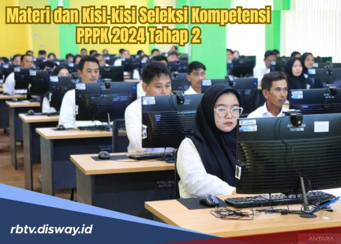 Resmi, Ini Materi dan Kisi-kisi Seleksi Kompetensi PPPK 2024 Tahap 2