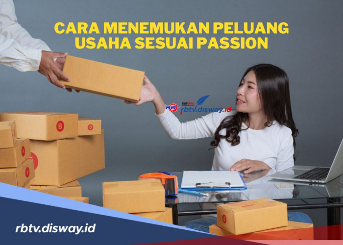 10 Cara Menemukan Peluang Usaha Sesuai Passion, Bisa Langsung Diterapkan