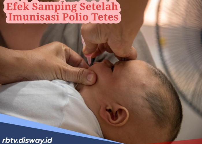 Efek Samping Imunisasi Polio Tetes yang Perlu Diketahui, Apakah Berbahaya?