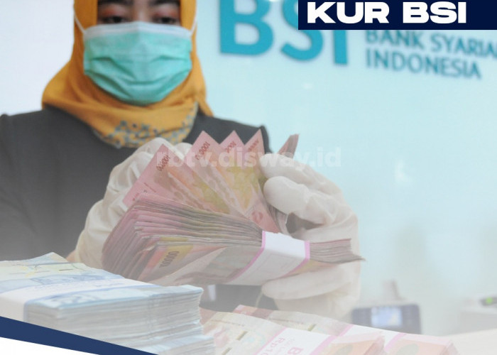 3 Tipe Angsuran KUR BSI 2024, Pinjaman Rp 40 Juta Cair Tanpa Bunga dengan Berkas Berikut