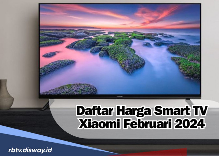 Intip Daftar Harga Smart TV Xiaomi Februari 2024 dengan Desain Menawan Plus Fitur Canggih 