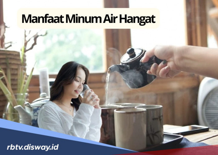 Sering Diabaikan, Ternyata Ada 14 Manfaat Luar Biasa Minum Air Hangat, Apa Saja?