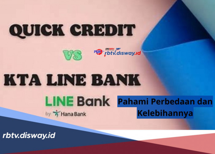 Pinjaman Bank Digital, Perbedaan Quick Credit dan KTA Line Bank, Syarat,Limit dan Bunga Pinjaman