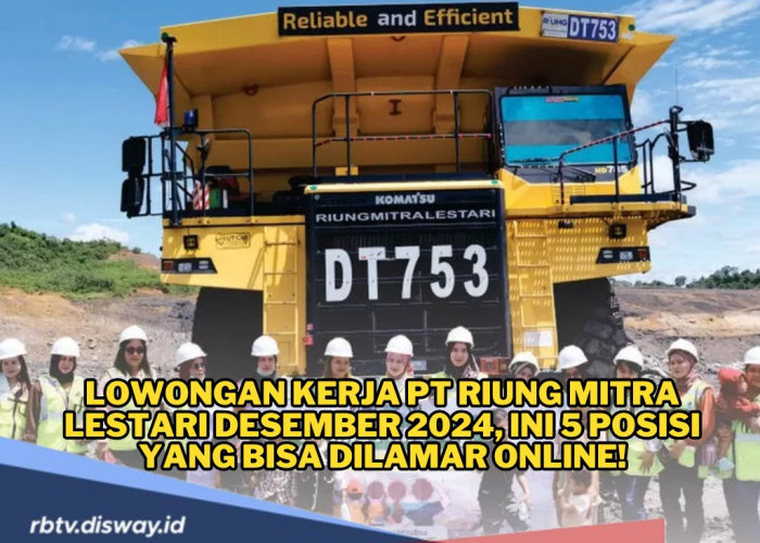 Lowongan Kerja PT Riung Mitra Lestari Desember 2024, Ini 5 Posisi yang Bisa Dilamar Online!