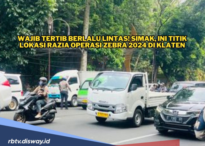 Wajib Tertib Berlalu Lintas! Simak, Ini Titik Lokasi Razia Operasi Zebra 2024 di Klaten