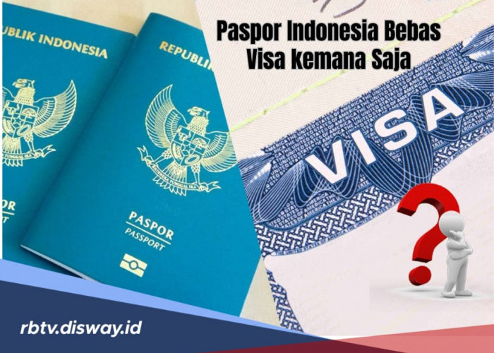 E-Paspor Indonesia Bebas Visa Kemana Saja? Yuk Cek Daftar Negara Mana Saja di Sini