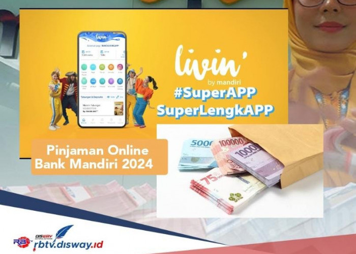 Pinjaman Online Bank Mandiri 2024 Plafon Rp 25 Juta Cair 1 Hari, Ajukan di Aplikasi Livin by Mandiri